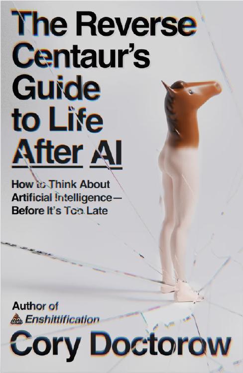 The Reverse Centaurs Guide to Life After AI — cover